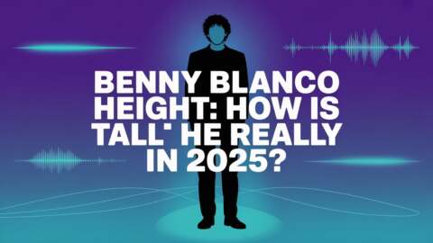 Benny Blanco Height How Tall Is He Really in 2025