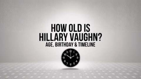 How Old Is Hillary Vaughn Age, Birthday & Timeline