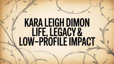 Kara Leigh Dimon – Life, Legacy & Low-Profile Impact
