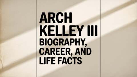 Arch Kelley III – Biography, Career, and Life Facts