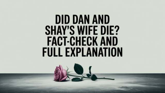 Did Dan and Shay’s Wife Die Fact-Check and Full Explanation