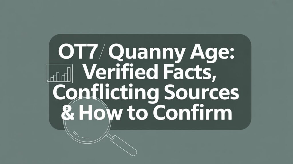 OT7 Quanny Age Verified Facts, Conflicting Sources & How to Confirm