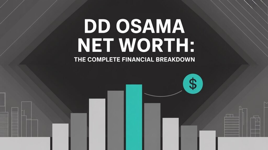 DD Osama Net Worth The Complete Financial Breakdown