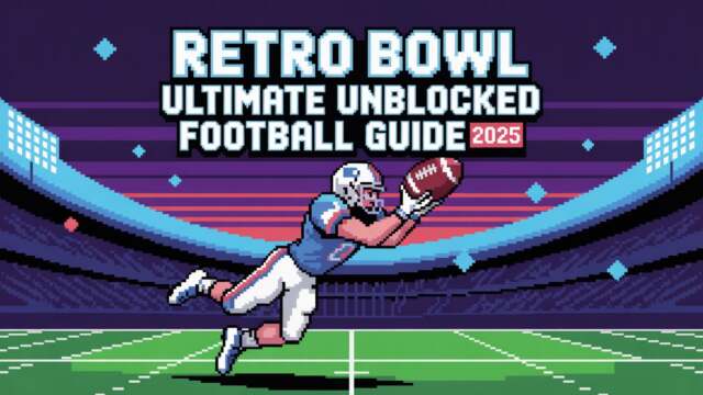 Retro Bowl 3kh0 Ultimate Unblocked Football Guide 2025