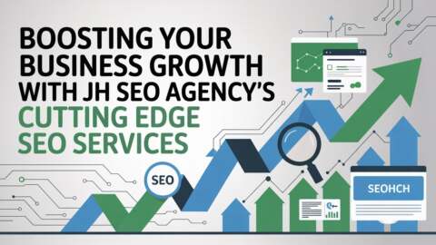 Boosting Your Business Growth with JH SEO Agency’s Cutting Edge SEO Services