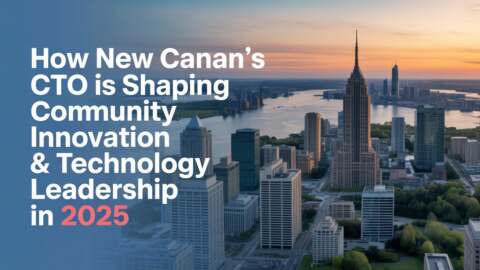 How New Canaan’s CTO Is Shaping Community Innovation & Technology Leadership in 2025