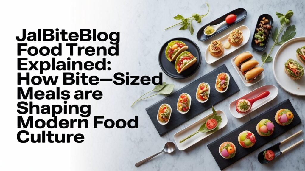 Jalbiteblog Food Trend Explained: How Bite-Sized Meals Are Shaping Modern Food Culture Jalbiteblog Food Trend Explained How Bite-Sized Meals Are Shaping Modern Food Culture