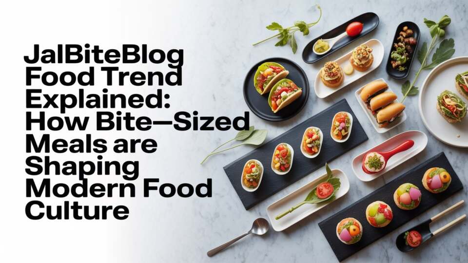 Jalbiteblog Food Trend Explained How Bite-Sized Meals Are Shaping Modern Food Culture