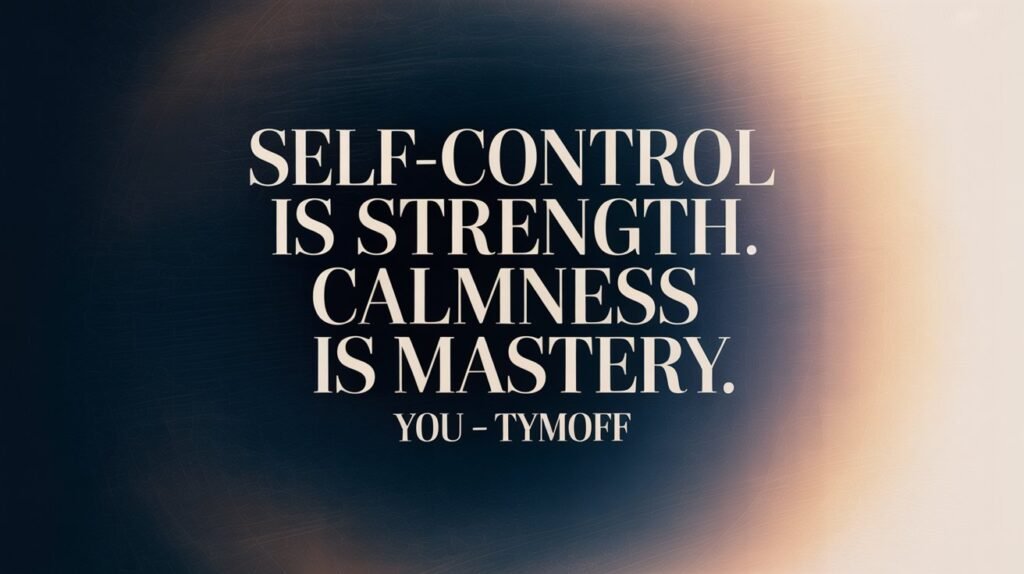 The Power of Self-Mastery How Self-Control and Calmness Shape Your Life